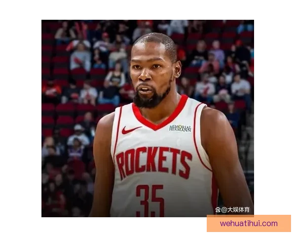 火箭两年连续晋级季后赛 杜兰特与申京默契提升冲击总冠军